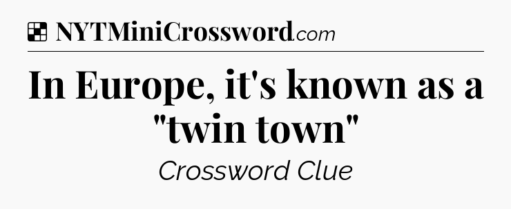 Solution: In Europe, it's known as a 