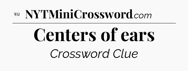 Centers of ears - WSJ Crossword