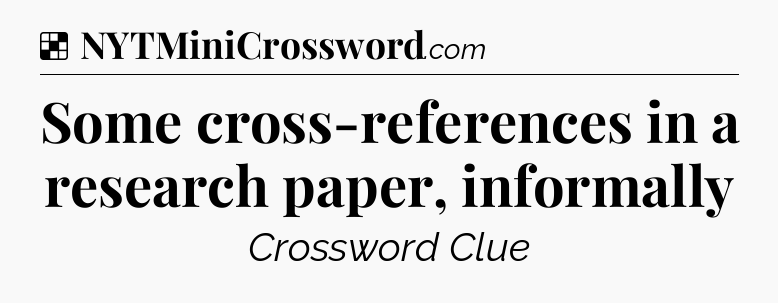 Solution: Some cross-references in a research paper, informally - NYT Crossword
