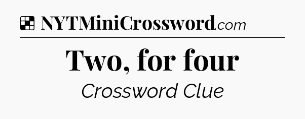 Solution: Two, for four - NYT Crossword