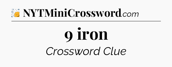9 iron - 7 Little Words