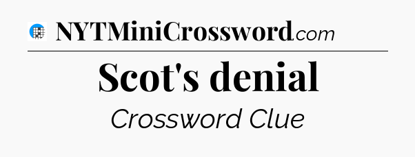Scot's denial Crossword Clue