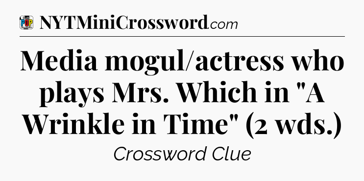 Media mogul/actress who plays Mrs. Which in 