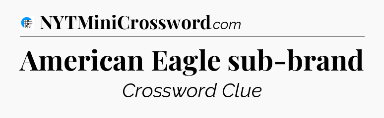 American Eagle sub-brand Crossword Clue