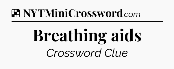 Solution: Breathing aids - NYT Crossword