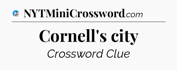 Cornell's city Crossword Clue