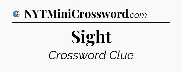 Sight Crossword Clue