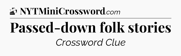 Passed-down folk stories - Daily Themed Classic Crossword
