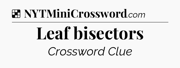 Solution: Leaf bisectors - NYT Crossword