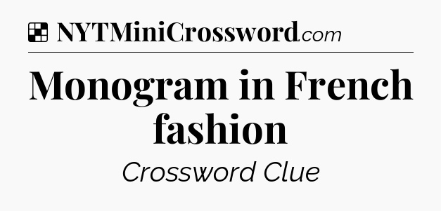 Solution: Monogram in French fashion - NYT Crossword