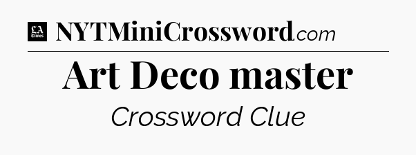 Art Deco master - LA Times Crossword
