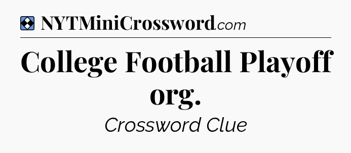 Solution: College Football Playoff org - NYT Mini Crossword