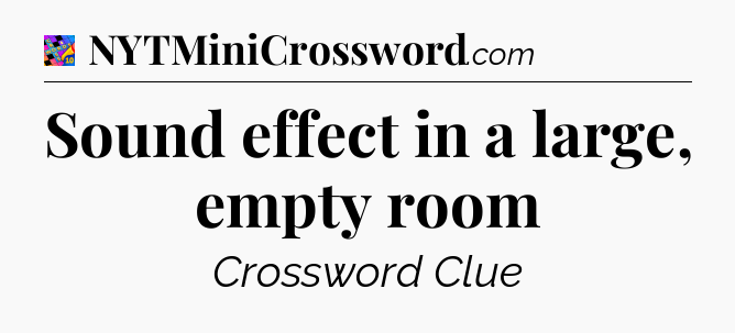 Sound effect in a large, empty room Crossword Clue