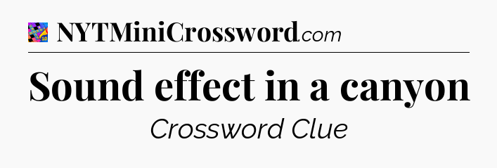 Sound effect in a canyon Crossword Clue