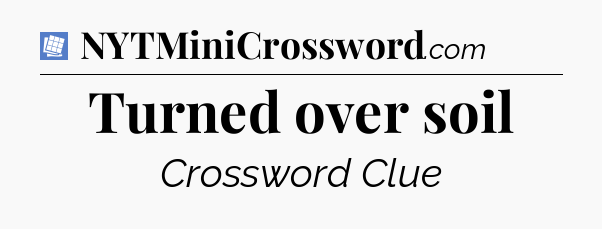 Turned over soil Puzzle Page Crossword Clue