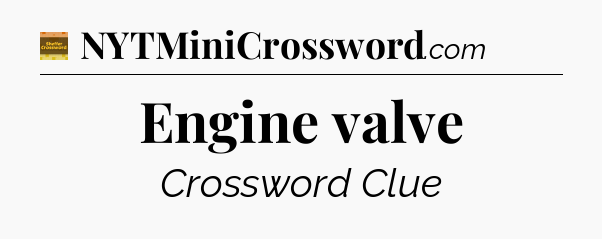 Engine valve - Eugene Sheffer Crossword