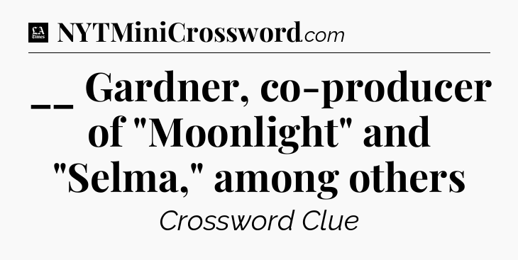 __ Gardner, co-producer of 