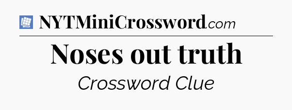 Noses out truth Puzzle Page Crossword Clue