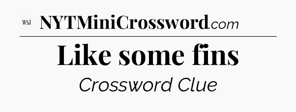 Like some fins - WSJ Crossword