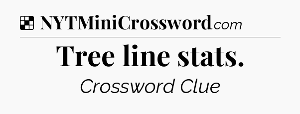 Solution: Tree line stats - NYT Crossword