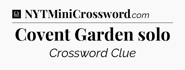 Covent Garden solo - LA Times Crossword