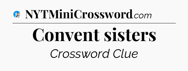 Convent sisters Crossword Clue