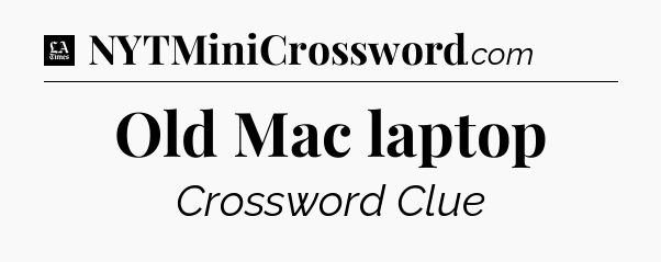 Old Mac laptop - LA Times Crossword
