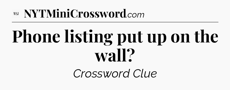 Phone listing put up on the wall - WSJ Crossword