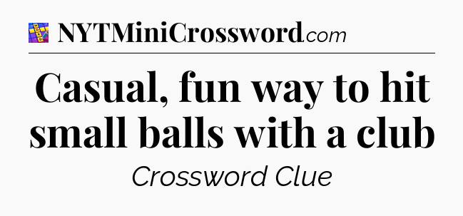 Casual, fun way to hit small balls with a club Codycross