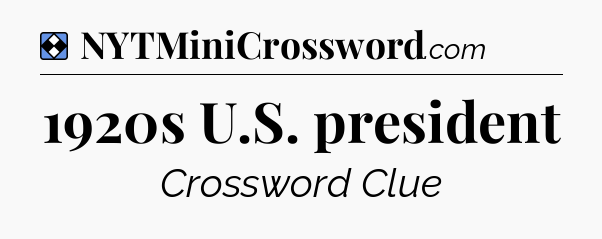 Solution: 1920s U.S. president - NYT Mini Crossword
