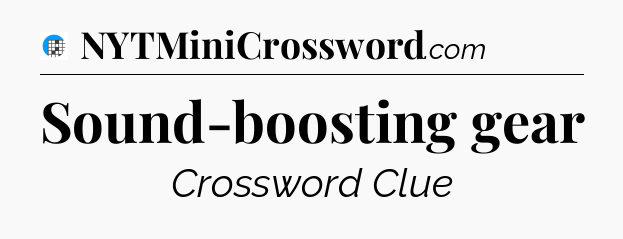 Sound-boosting gear Crossword Clue