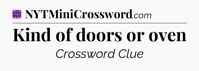 Kind of doors or oven - Thomas Joseph Crossword