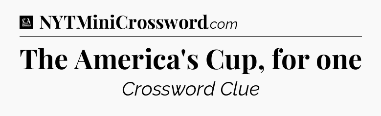 The America's Cup, for one - LA Times Crossword