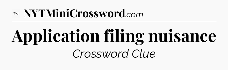 Application filing nuisance - WSJ Crossword