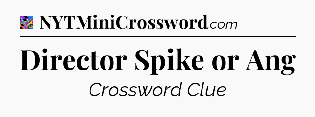 Director Spike or Ang Crossword Clue