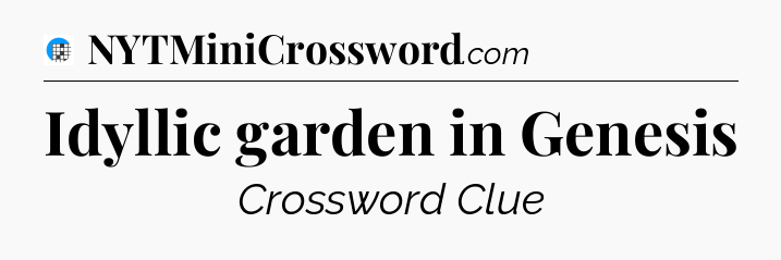 Idyllic garden in Genesis Crossword Clue