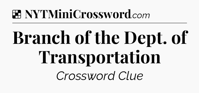 Solution: Branch of the Dept. of Transportation - NYT Crossword