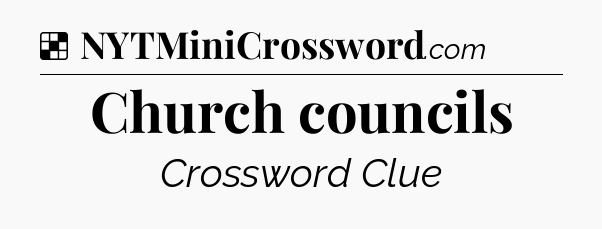 Solution: Church councils - NYT Crossword