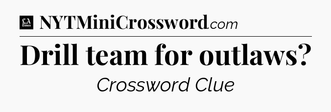 Drill team for outlaws - LA Times Crossword