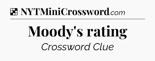 Solution: Moody's rating - NYT Crossword