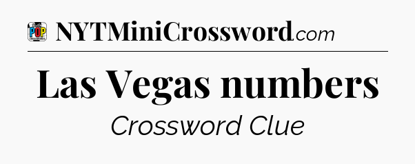 Las Vegas numbers Crossword Clue