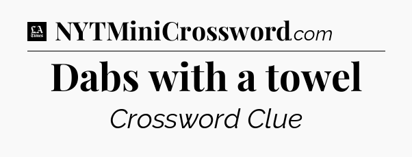 Dabs with a towel - LA Times Crossword