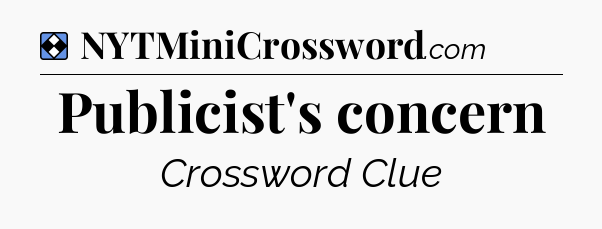 Solution: Publicist's concern - NYT Mini Crossword