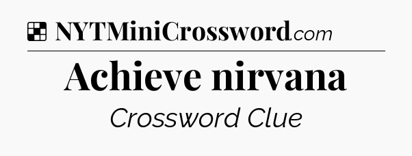 Solution: Achieve nirvana - NYT Crossword