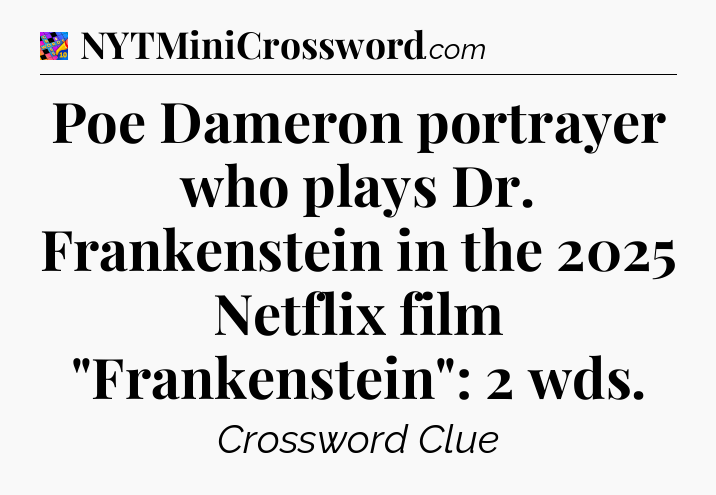 Poe Dameron portrayer who plays Dr. Frankenstein in the 2025 Netflix film 