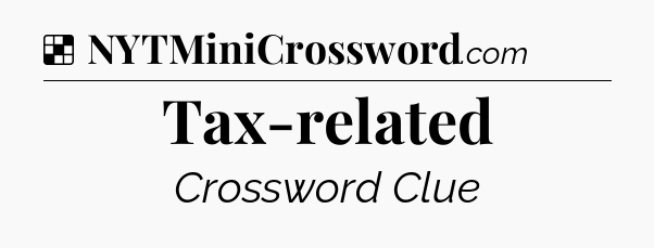 Solution: Tax-related - NYT Crossword