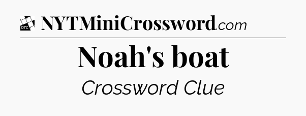 Noah's boat - Daily Themed Mini Crossword