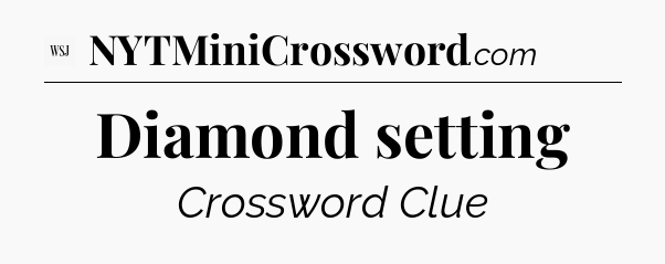 Diamond setting - WSJ Crossword