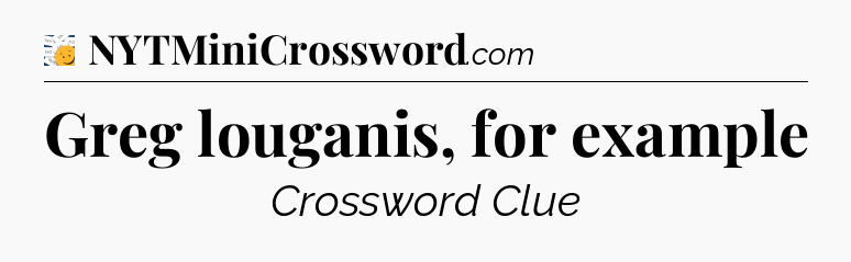 Greg louganis, for example - 7 Little Words
