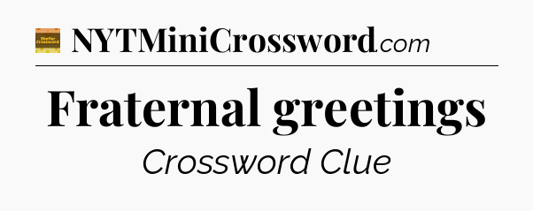 Fraternal greetings crossword clue Eugene Sheffer